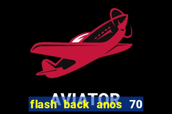 flash back anos 70 80 90 download gratis